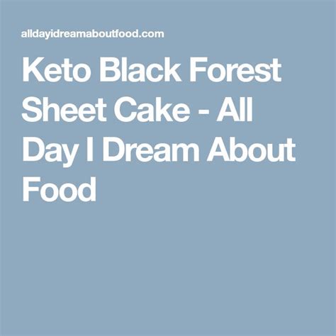 Keto Black Forest Sheet Cake All Day I Dream About Food In