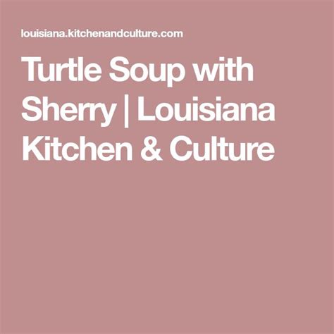 Turtle Soup With Sherry Louisiana Kitchen And Culture Turtle Soup