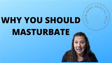 3 Reasons Why You Should Masturbate And Theyre Not What You Think Youtube