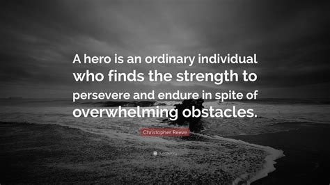 Christopher Reeve Quote A Hero Is An Ordinary Individual Who Finds