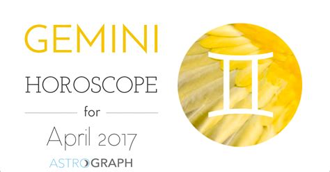 Astrograph Gemini Horoscope For April 2017