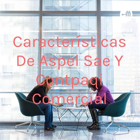 Caracter Sticas De Aspel Sae Y Contpaqi Comercial Ximalaya