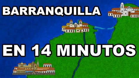 La Historia De Barranquilla En 14 Minutos Youtube