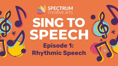 Sing To Speech Episode 1 Rhythmic Cuing Spectrum Creative Arts