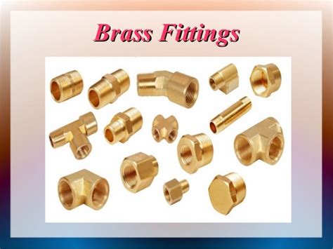 Different Types Of Brass Fittings Slide Share