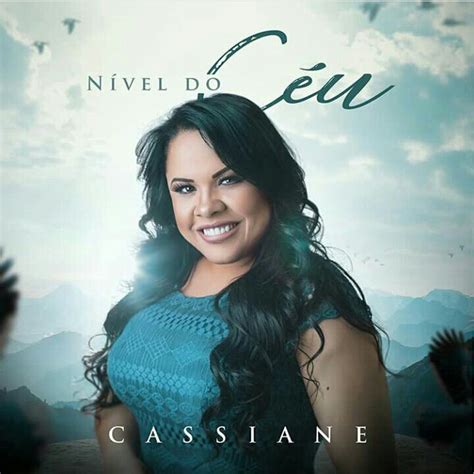 Cassiane Cassiane Lança Novo Álbum Nível Do Céu Confira