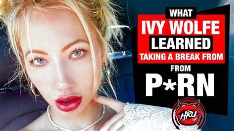 What Ivy Wolfe Learned By Taking A Break From P Rn Youtube