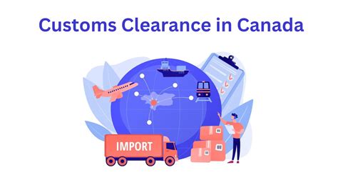 Canada Customs Clearance A Comprehensive Guide