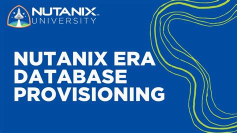 How To Use Nutanix Era Database Provisioning Nutanix University Youtube