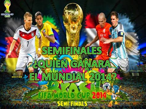 Semifinales Quien Ganara El Mundial Brasil 2014 Predicciones