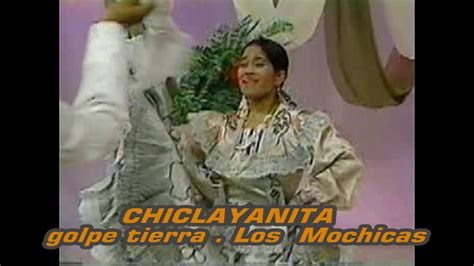 Los Mochicas Chiclayanita Golpe Tierra Youtube
