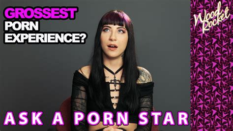 Ask A Porn Star Your Grossest Porn Experience Youtube