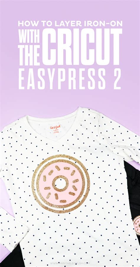 How To Layer Iron On With The Cricut Easypress 2 Printable Crush