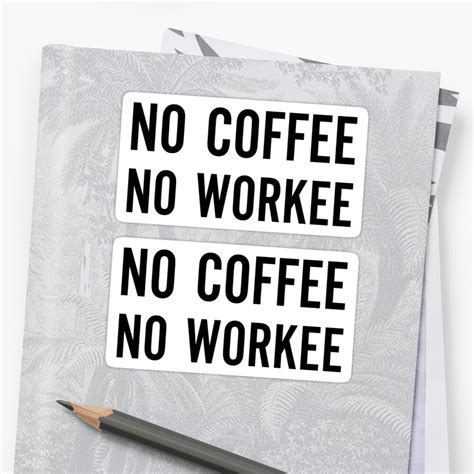 No Coffee­ No Workee Stickers By Grammatic Redbubble