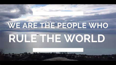 drop we are the people we've been waiting for. We Are The People Who Rule The World - YouTube