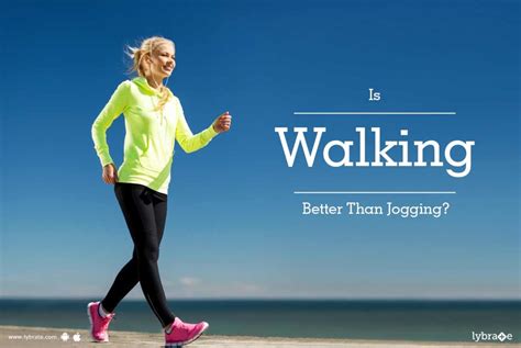 Is Walking Better Than Jogging By Dr Rajashekhar Lybrate