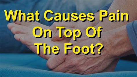 What Causes Pain On Top Of The Foot Youtube