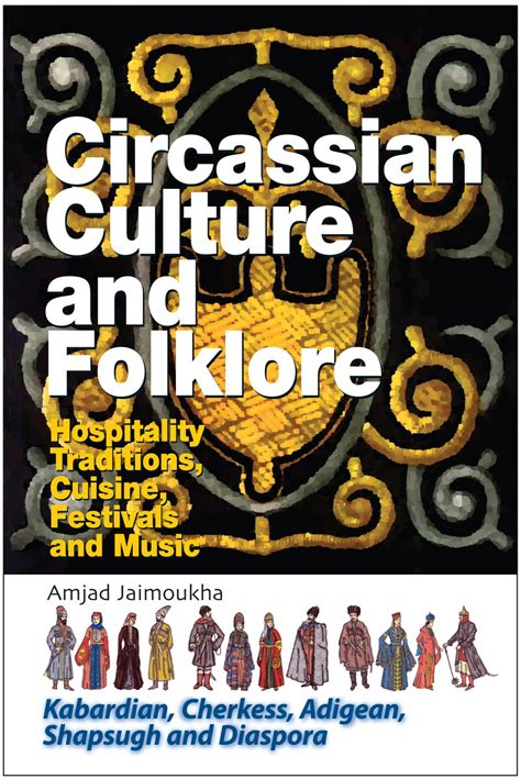 Circassian Culture And Folklore Hospitality Traditions Cuisine