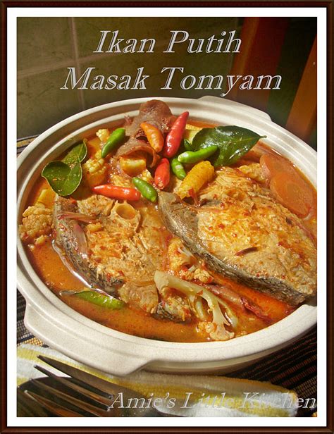 Sup tomyam atau tom yum adalah masakan lezat bumbu asam, manis dan pedas khas thailand paling terkenal, sajian sedap menu hidangan seafood sup asam, manis, asin, pedas udang thai ini perlu dicoba. AMIE'S LITTLE KITCHEN: Ikan Putih Masak Tom Yam