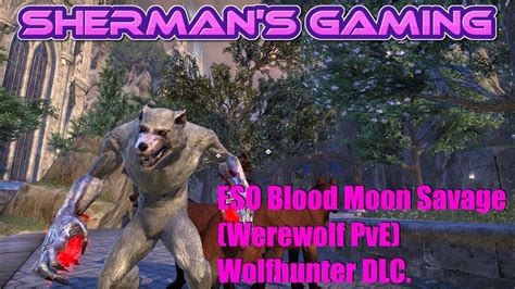 Eso Blood Moon Savage Werewolf Pve Wolfhunter Dlc Youtube