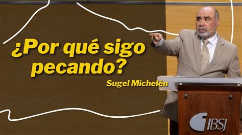 ¿por Qué Sigo Pecando Sugel Michelén Youtube