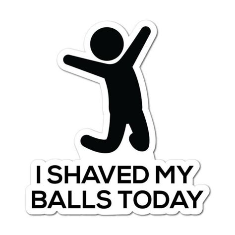 Shaved My Balls Sticker Decal Funny Joke Luggage Rude Silly Car Laptop