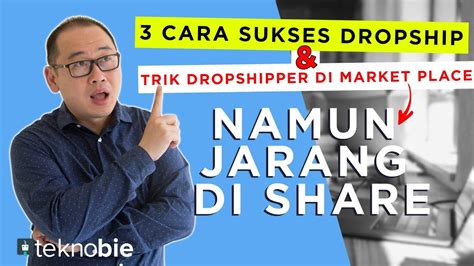 3 Cara Sukses Dropship And Trik Dropshipper Di Market Place Namun Jarang