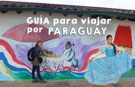 Guía Viajar Paraguay Caminando Por El Globo