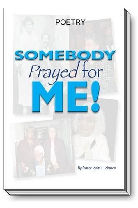 Somebody Prayed For Me Poetry By Pastor Jonita L Johnson English