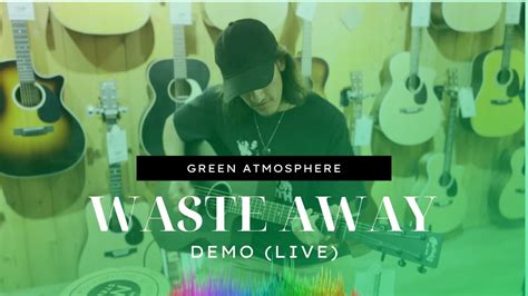 Waste Away Green Atmosphere Demo Live Guitar Centre Youtube