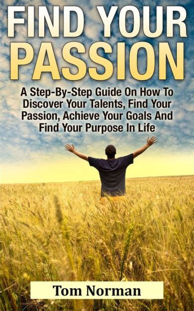 Find Your Passion A Step By Step Guide On How To Discover Your Talents Find Your Passion
