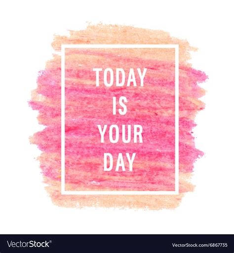 Motivation Poster Today Is Your Day Royalty Free Vector