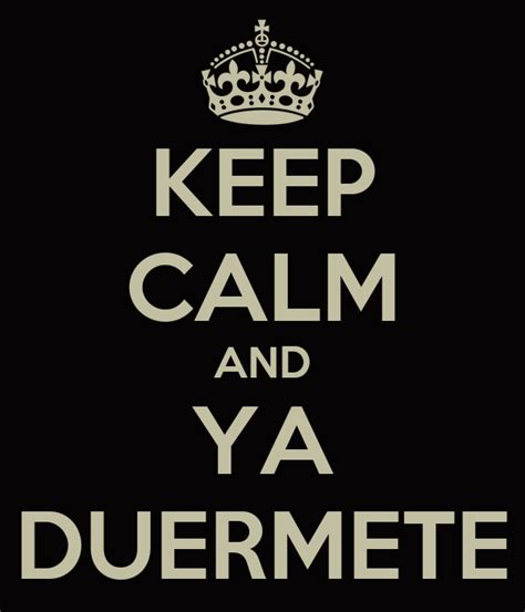 Keep Calm And Ya Duermete Poster Ls Keep Calm O Matic