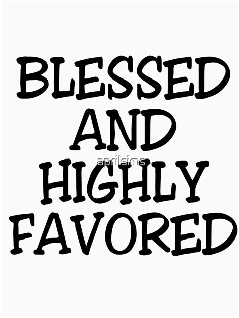 Blessed And Highly Favored T Shirt For Sale By Aprilsims Redbubble