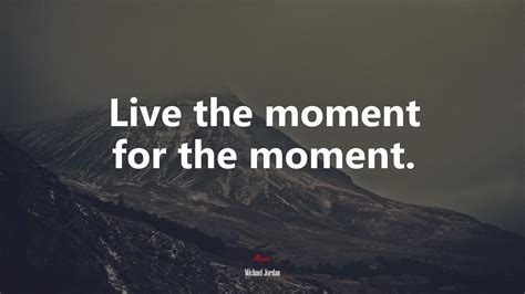 605409 Live The Moment For The Moment Michael Jordan Quote 4k