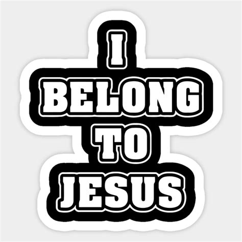 I Belong To Jesus I Belong To Jesus Sticker Teepublic