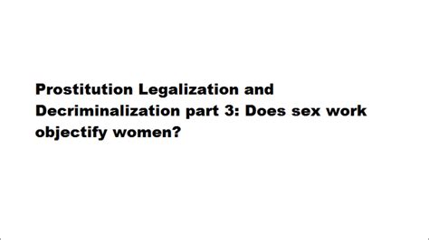 Prostitution Legalization And Decriminalization Part 3 Youtube
