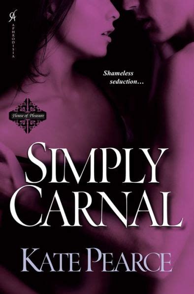 Simply Carnal House Of Pleasure Series By Kate Pearce Ebook Barnes Noble