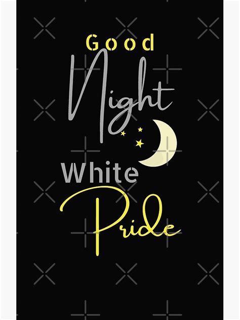 Good Night White Pride Poster For Sale By Glorious Goods Redbubble