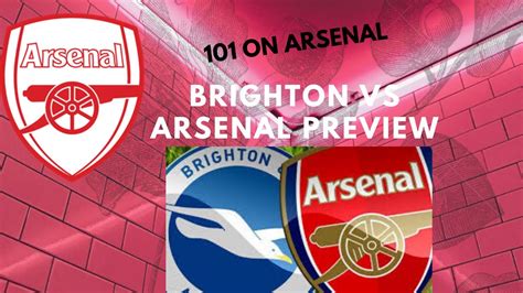 Arsenal Vs Brighton Match Preview 101 Weekly 31 Youtube