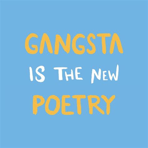 Gangsta Is The New Poetry