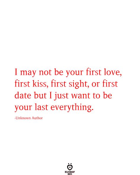 I May Not Be Your First Love First Kiss First Sight Or First Date