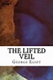 The Lifted Veil (Annotated) by George Eliot, Paperback | Barnes & Noble®
