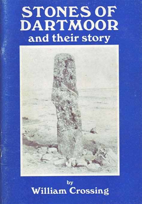 Stones Of Dartmoor And Their Story By William Crossing Quay