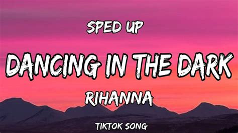 Rihanna Dancing In The Dark Lyrics Sped Up Tiktok Song Youtube Music