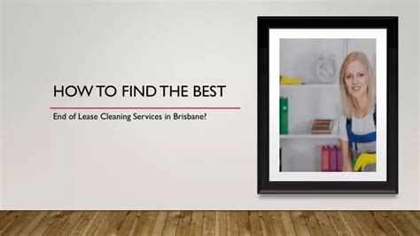 Ppt How To Find The Best End Of Lease Cleaning Services In Brisbane