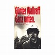 Ganz unten Wallraff, Günter - broché - Wallraff, Günter - Achat Livre ...