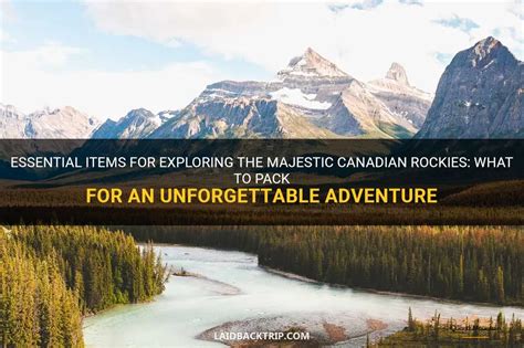 Essential Items For Exploring The Majestic Canadian Rockies What To