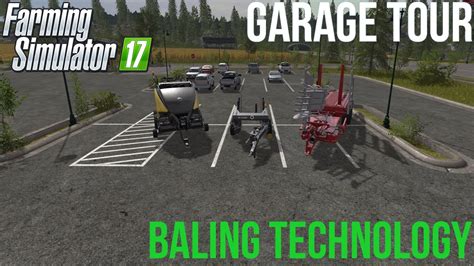 Farming Simulator 17 Garage Tour Baling Technology Youtube