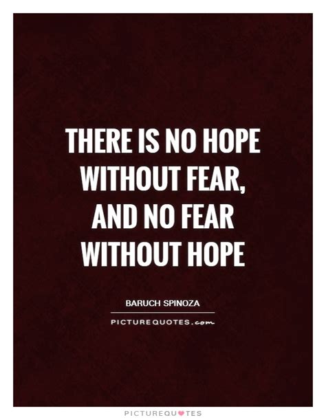 There Is No Hope Without Fear And No Fear Without Hope Picture Quotes